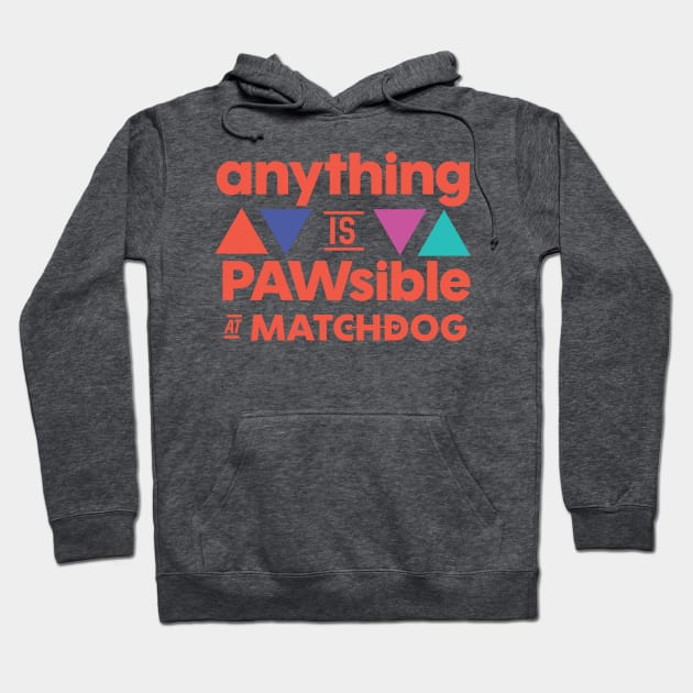 Anything is PAWsible Hoodie by matchdogrescue